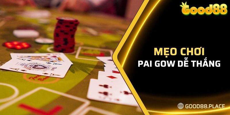Cách Chơi Pai Gow - Đơn Giản Tại Good88 Cần Nắm Rõ 2024 6 Mẹo chơi hay dành cho người mới để thắng lớn