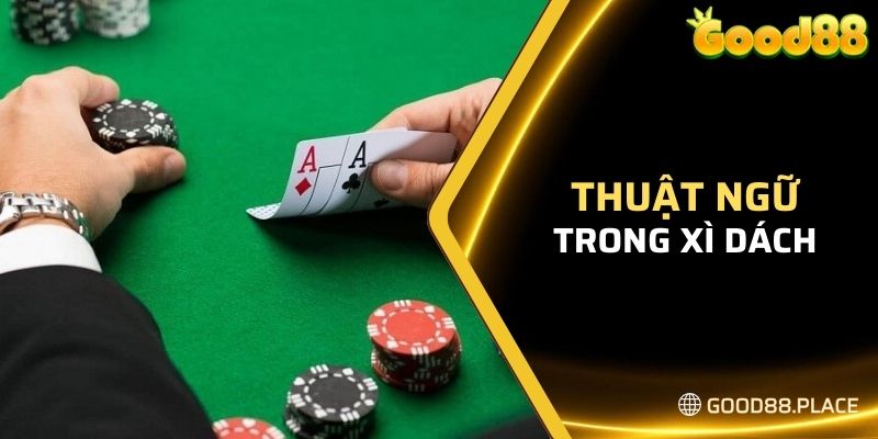 Xì Dách Good88 Là Gì? - Hướng Dẫn Đánh Xì Dách Cực Dễ 6 Xì dách có thuật ngữ đa dạng để chỉ tổ hợp bài